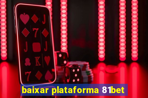 baixar plataforma 81bet